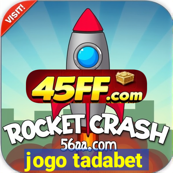 jogo tadabet
